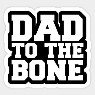 Dad to the Bone Sticker